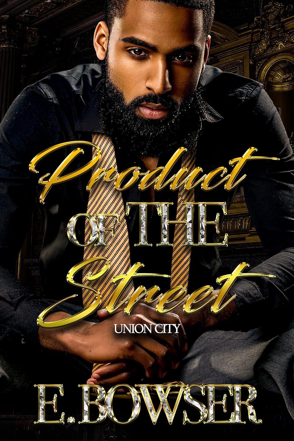 Product Of The Street by E. Bowser (Union City Book 1)