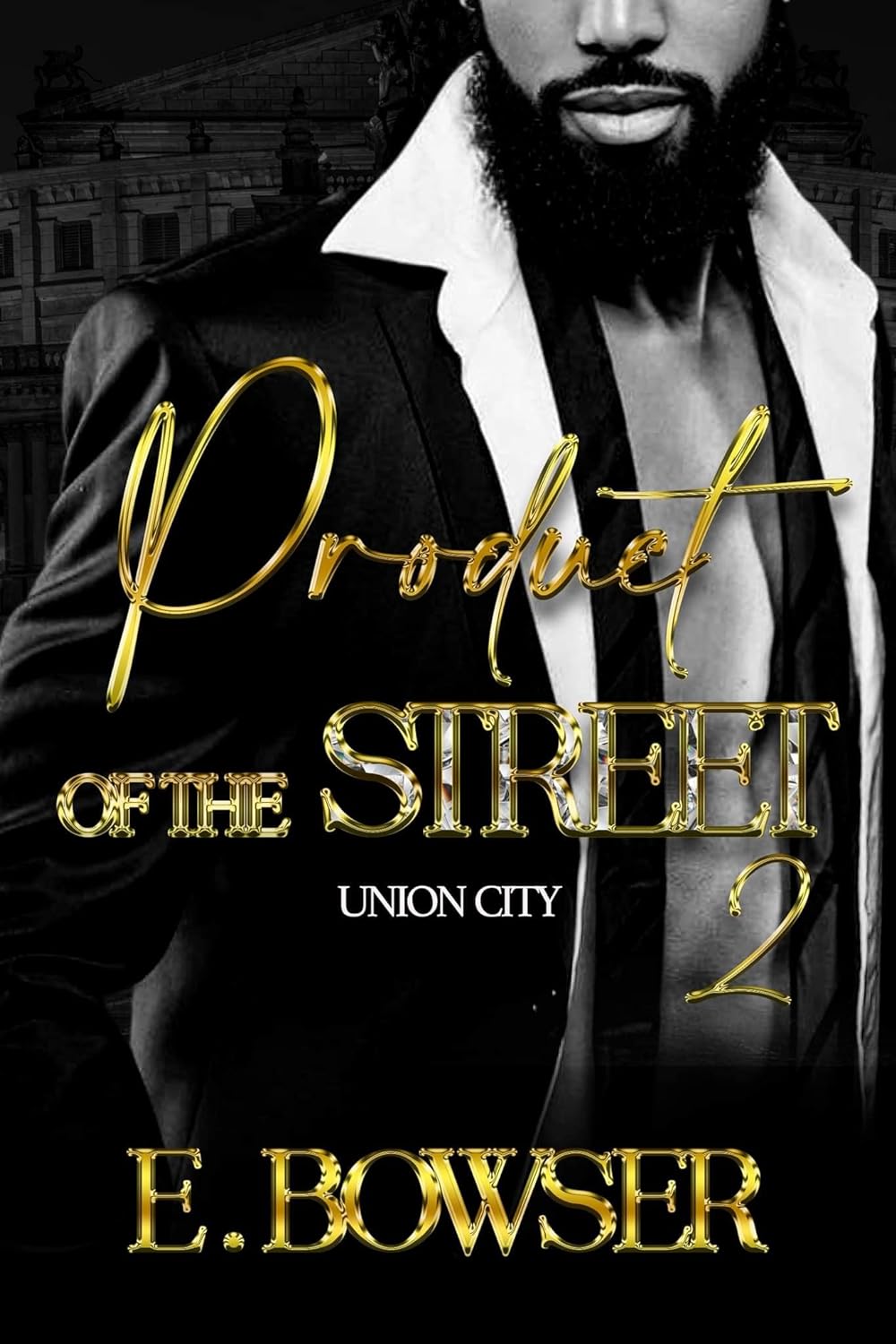 Product Of The Street: Union City Book 2 by E. Bowser